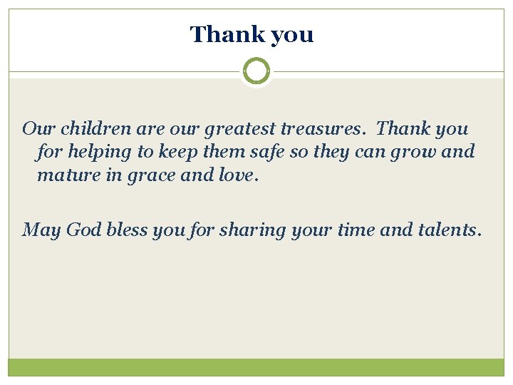 Thank you Our children are our greatest treasures. Thank you for helping to keep