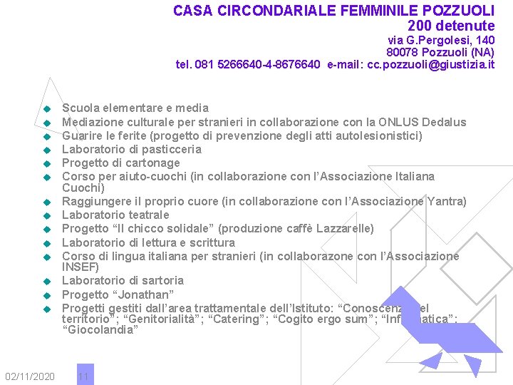 CASA CIRCONDARIALE FEMMINILE POZZUOLI 200 detenute via G. Pergolesi, 140 80078 Pozzuoli (NA) tel.