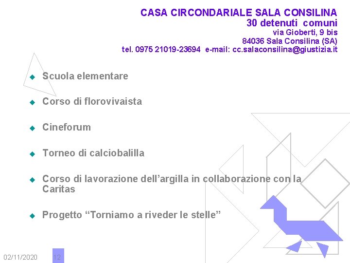 CASA CIRCONDARIALE SALA CONSILINA 30 detenuti comuni via Gioberti, 9 bis 84036 Sala Consilina