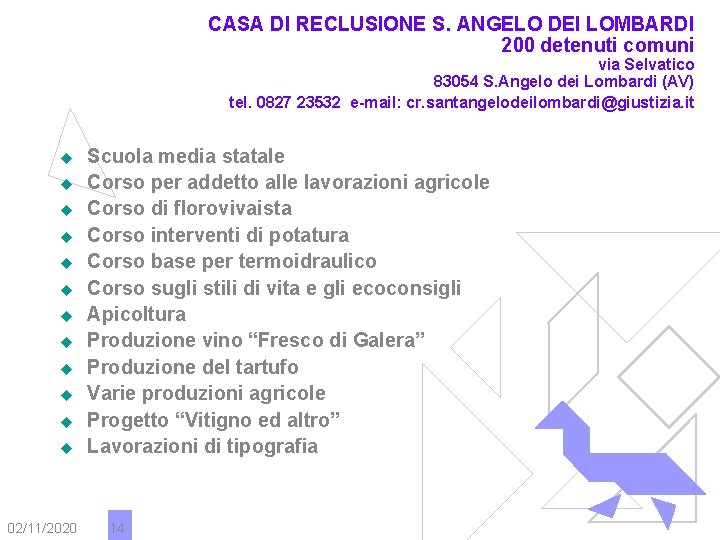 CASA DI RECLUSIONE S. ANGELO DEI LOMBARDI 200 detenuti comuni via Selvatico 83054 S.