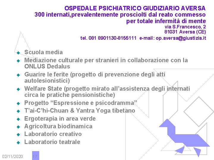 OSPEDALE PSICHIATRICO GIUDIZIARIO AVERSA 300 internati, prevalentemente prosciolti dal reato commesso per totale infermità