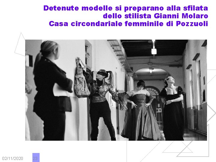 Detenute modelle si preparano alla sfilata dello stilista Gianni Molaro Casa circondariale femminile di