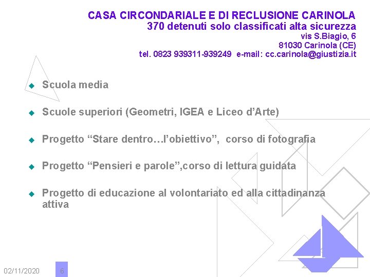 CASA CIRCONDARIALE E DI RECLUSIONE CARINOLA 370 detenuti solo classificati alta sicurezza vis S.