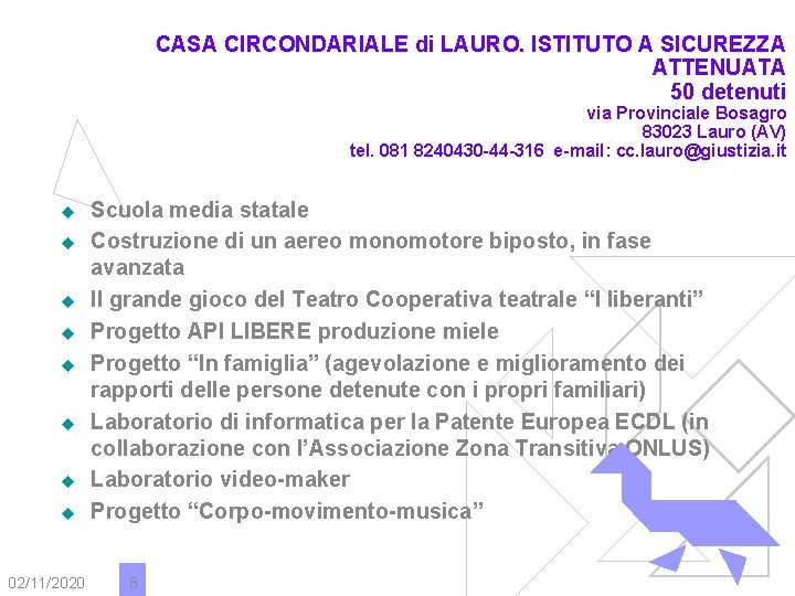 CASA CIRCONDARIALE di LAURO. ISTITUTO A SICUREZZA ATTENUATA 50 detenuti via Provinciale Bosagro 83023