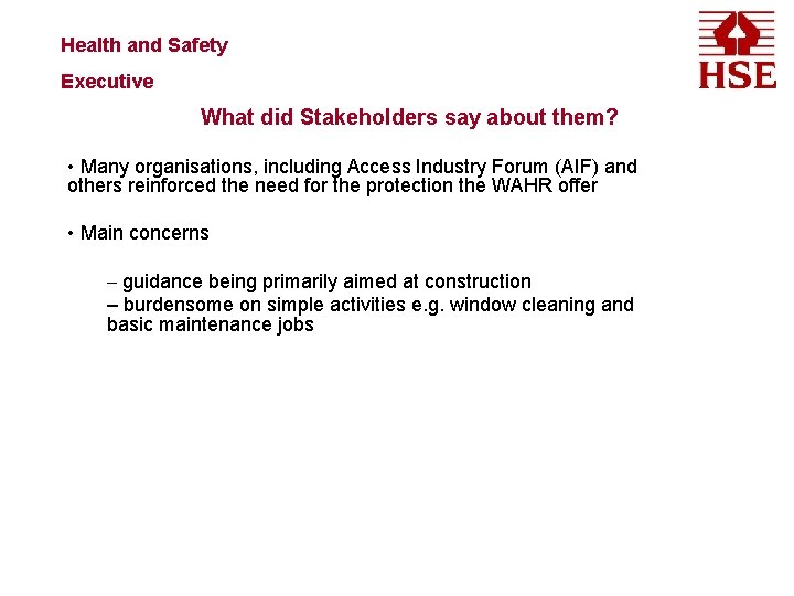 Health and Safety Executive What did Stakeholders say about them? • Many organisations, including