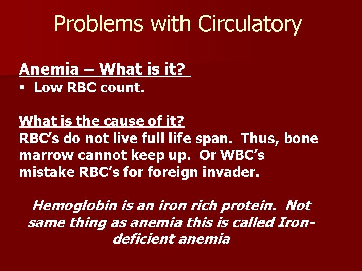 Problems with Circulatory Anemia – What is it? § Low RBC count. What is