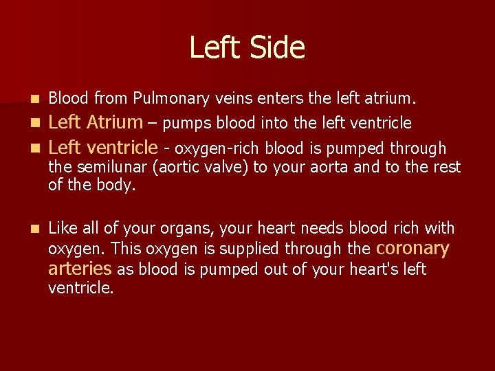 Left Side Blood from Pulmonary veins enters the left atrium. n Left Atrium –