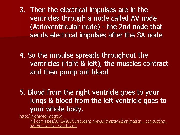 3. Then the electrical impulses are in the ventricles through a node called AV