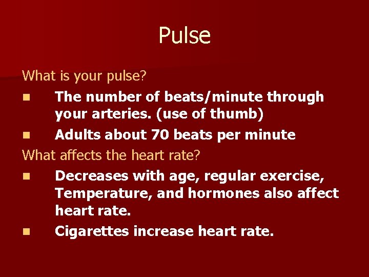 Pulse What is your pulse? n The number of beats/minute through your arteries. (use
