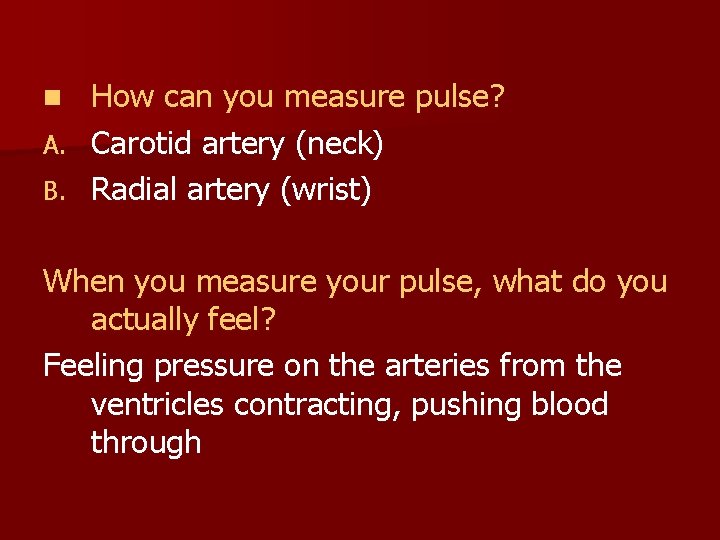 How can you measure pulse? A. Carotid artery (neck) B. Radial artery (wrist) n