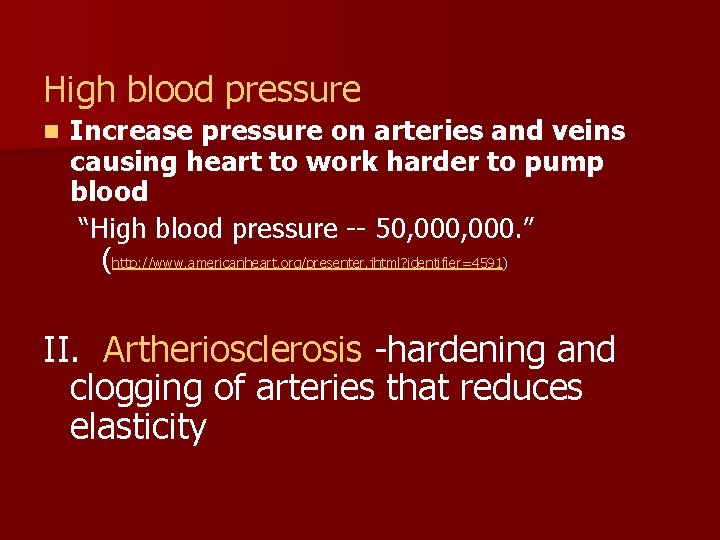 High blood pressure n Increase pressure on arteries and veins causing heart to work