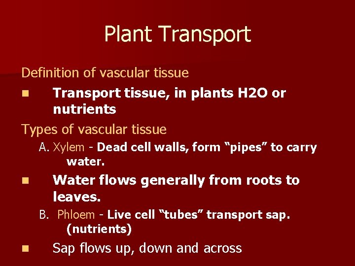 Plant Transport Definition of vascular tissue n Transport tissue, in plants H 2 O