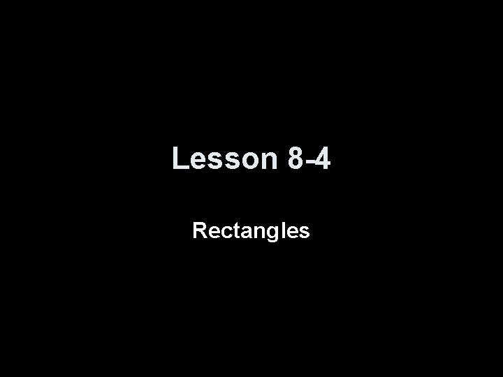 Lesson 8 -4 Rectangles 