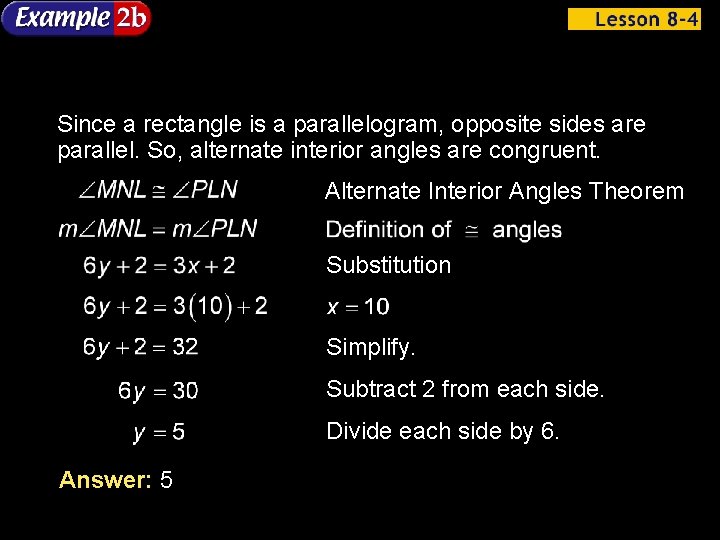 Since a rectangle is a parallelogram, opposite sides are parallel. So, alternate interior angles