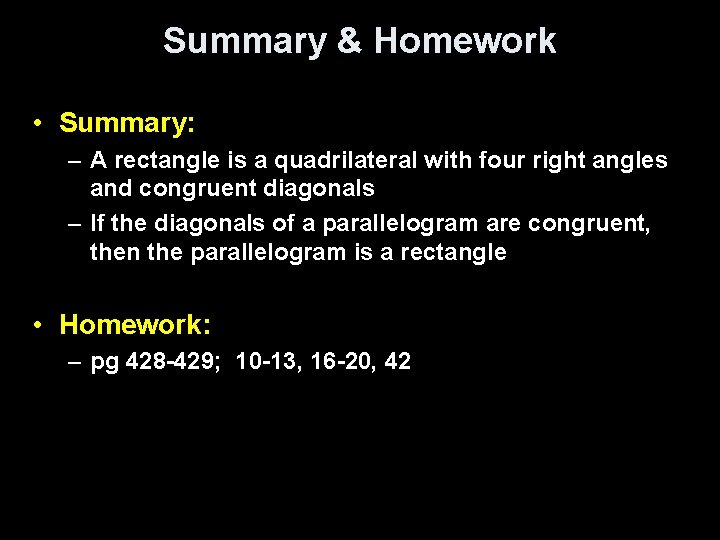 Summary & Homework • Summary: – A rectangle is a quadrilateral with four right