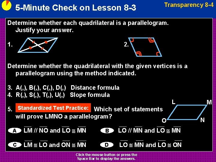 5 -Minute Check on Lesson 8 -3 Transparency 8 -4 Determine whether each quadrilateral