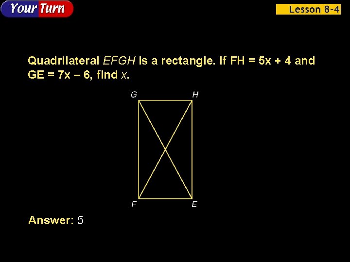 Quadrilateral EFGH is a rectangle. If FH = 5 x + 4 and GE