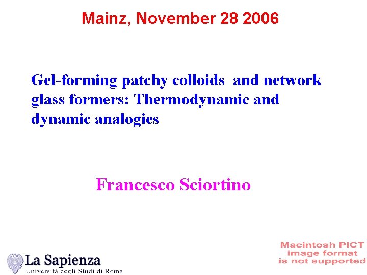 Mainz, November 28 2006 Gel-forming patchy colloids and network glass formers: Thermodynamic and dynamic