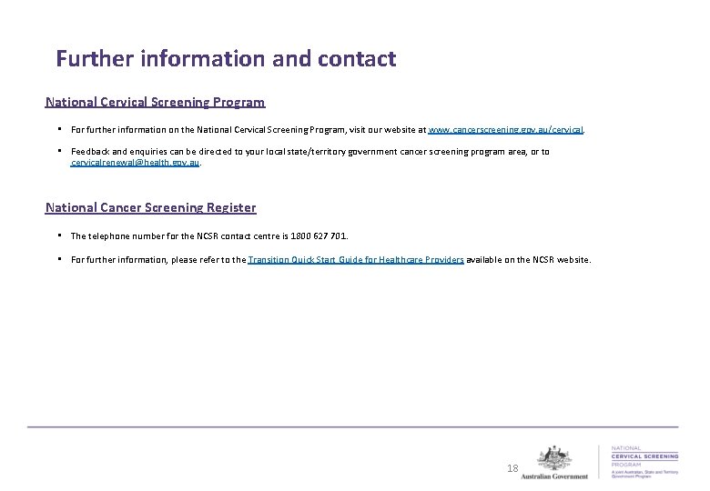 Further information and contact National Cervical Screening Program • For further information on the