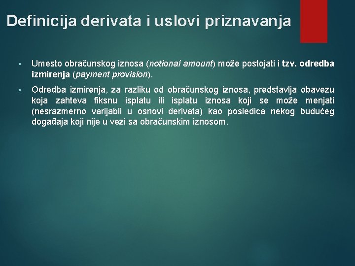 Definicija derivata i uslovi priznavanja § Umesto obračunskog iznosa (notional amount) može postojati i