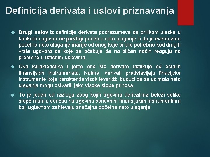 Definicija derivata i uslovi priznavanja Drugi uslov iz definicije derivata podrazumeva da prilikom ulaska