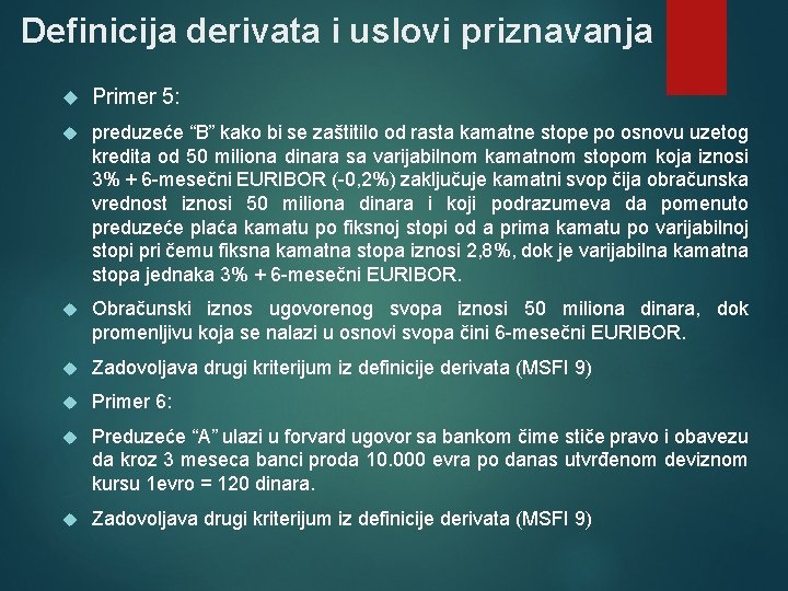 Definicija derivata i uslovi priznavanja Primer 5: preduzeće “B” kako bi se zaštitilo od