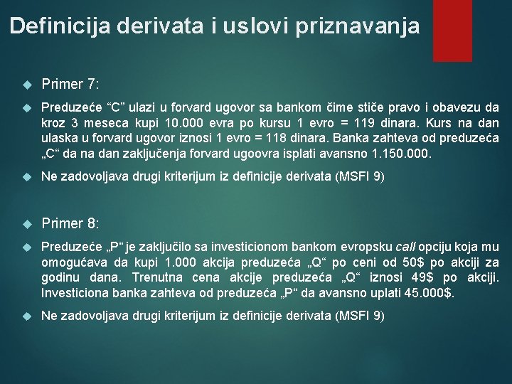 Definicija derivata i uslovi priznavanja Primer 7: Preduzeće “C” ulazi u forvard ugovor sa