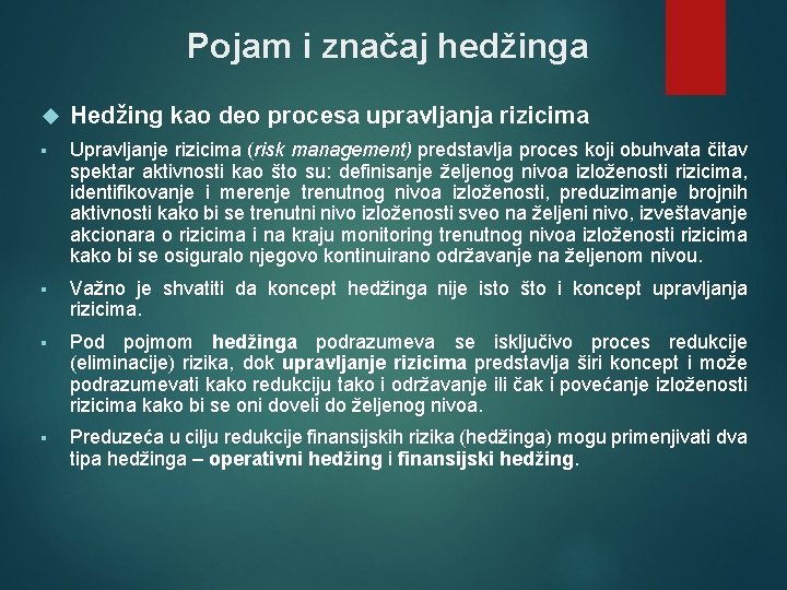 Pojam i značaj hedžinga Hedžing kao deo procesa upravljanja rizicima § Upravljanje rizicima (risk