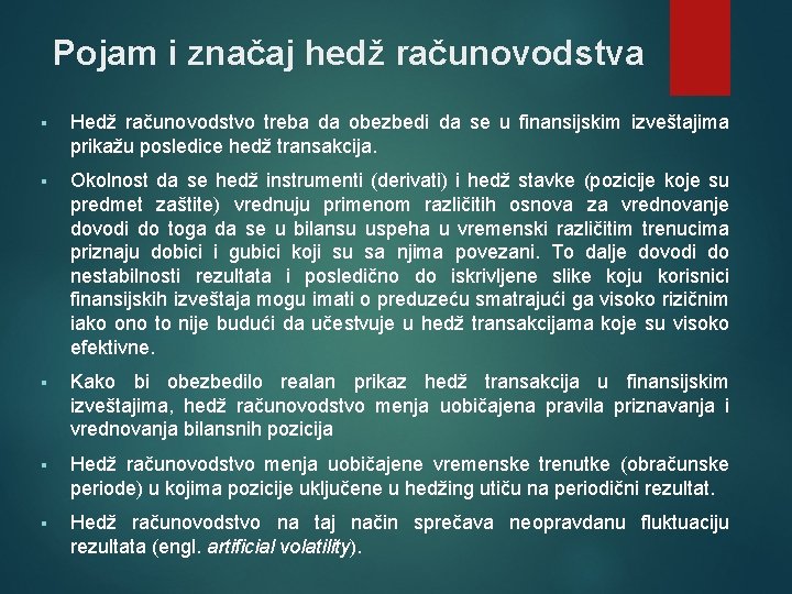 Pojam i značaj hedž računovodstva § Hedž računovodstvo treba da obezbedi da se u