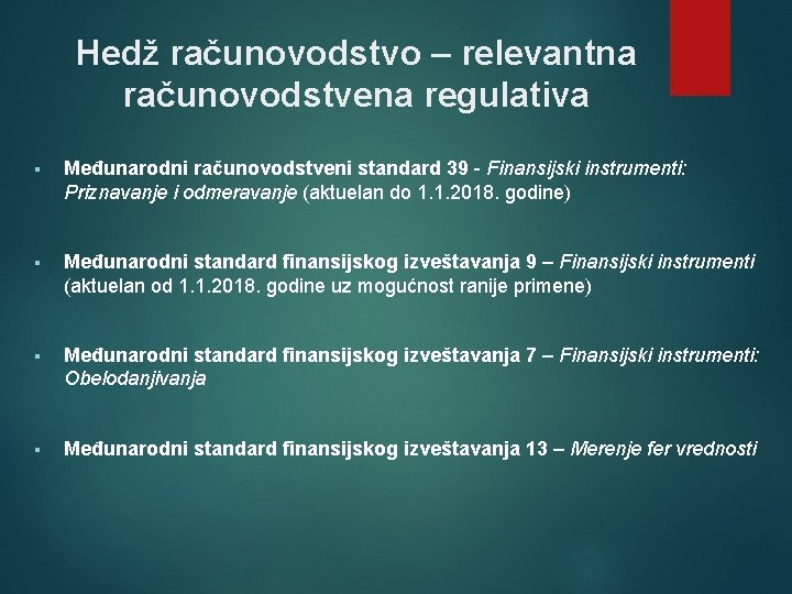 Hedž računovodstvo – relevantna računovodstvena regulativa § Međunarodni računovodstveni standard 39 - Finansijski instrumenti: