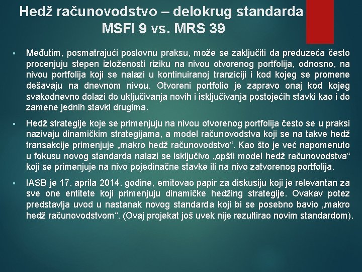 Hedž računovodstvo – delokrug standarda MSFI 9 vs. MRS 39 § Međutim, posmatrajući poslovnu