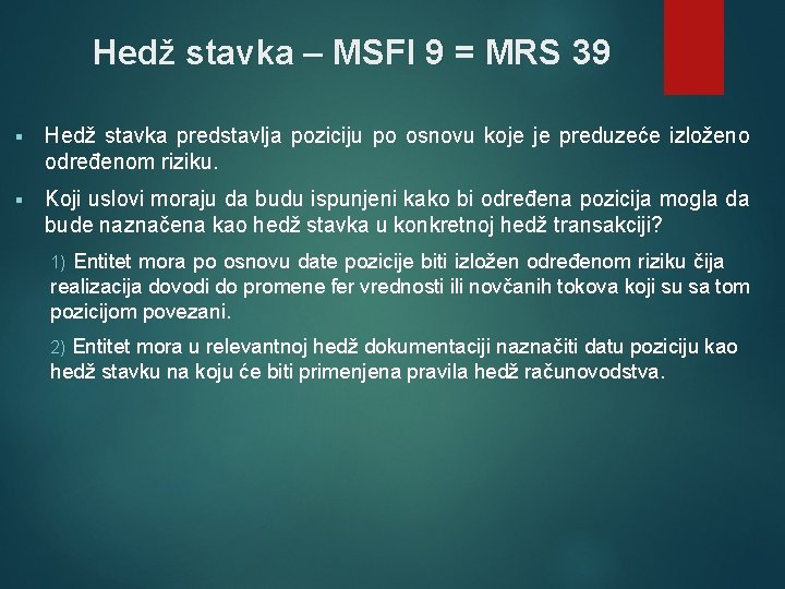 Hedž stavka – MSFI 9 = MRS 39 § Hedž stavka predstavlja poziciju po