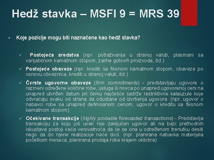 Hedž stavka – MSFI 9 = MRS 39 § Koje pozicije mogu biti naznačene