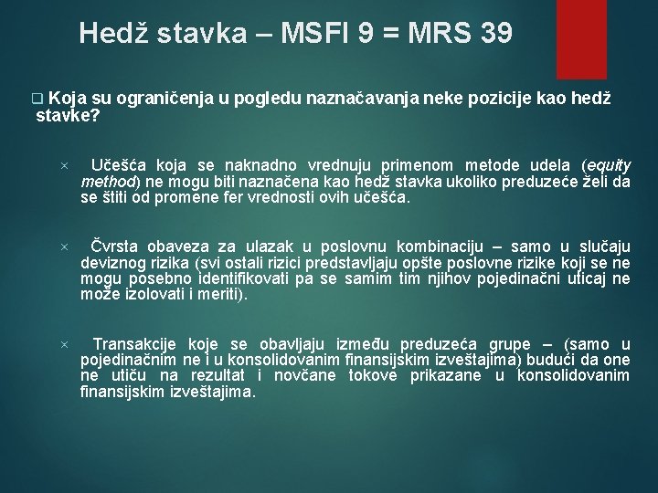 Hedž stavka – MSFI 9 = MRS 39 Koja su ograničenja u pogledu naznačavanja