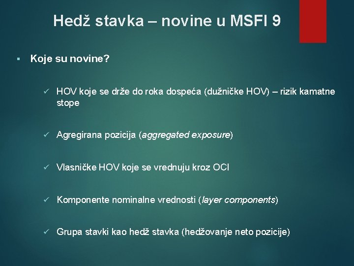 Hedž stavka – novine u MSFI 9 § Koje su novine? ü HOV koje