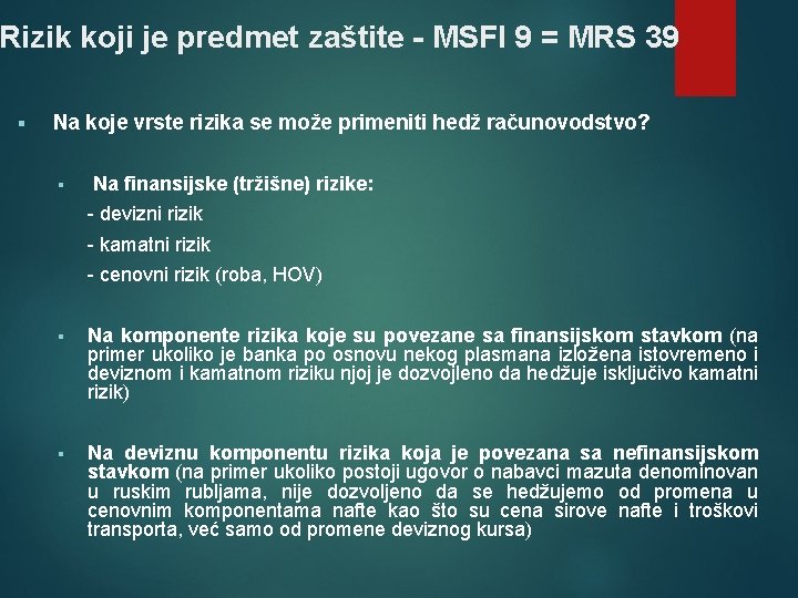 Rizik koji je predmet zaštite - MSFI 9 = MRS 39 § Na koje