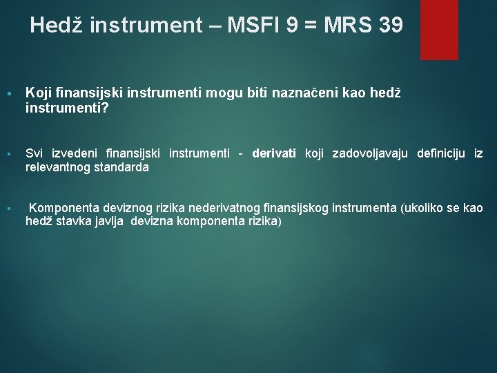 Hedž instrument – MSFI 9 = MRS 39 § Koji finansijski instrumenti mogu biti