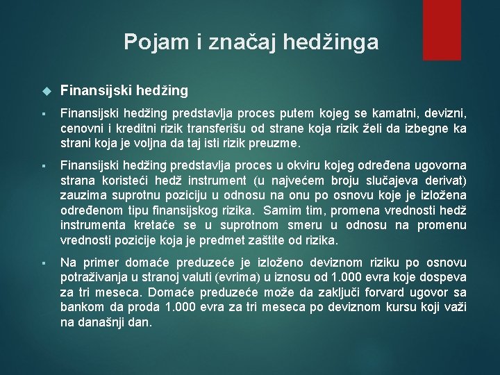 Pojam i značaj hedžinga Finansijski hedžing § Finansijski hedžing predstavlja proces putem kojeg se