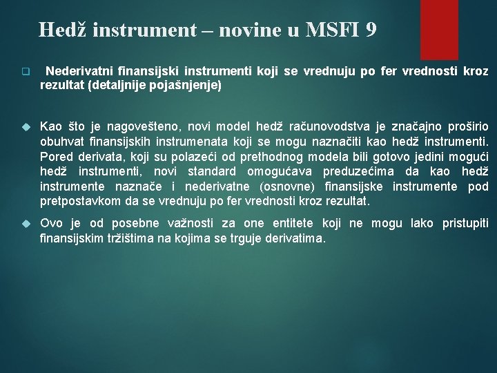 Hedž instrument – novine u MSFI 9 q Nederivatni finansijski instrumenti koji se vrednuju