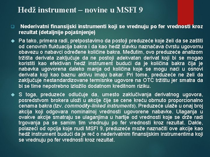 Hedž instrument – novine u MSFI 9 q Nederivatni finansijski instrumenti koji se vrednuju