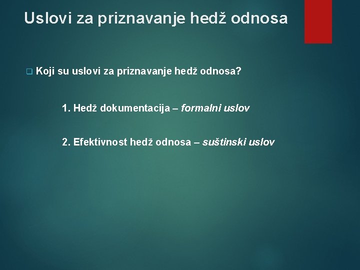 Uslovi za priznavanje hedž odnosa q Koji su uslovi za priznavanje hedž odnosa? 1.