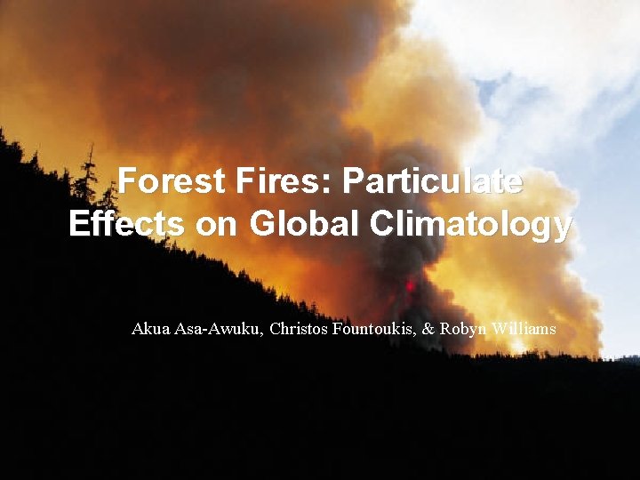 Forest Fires Particulate Effects on Global Climatology Akua