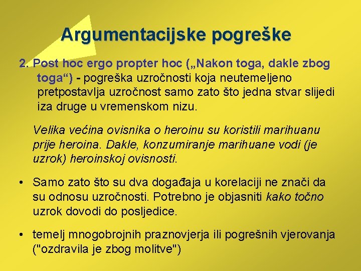 Argumentacijske pogreške 2. Post hoc ergo propter hoc („Nakon toga, dakle zbog toga“) -