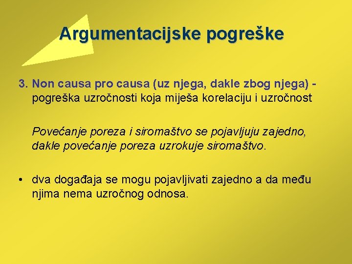 Argumentacijske pogreške 3. Non causa pro causa (uz njega, dakle zbog njega) pogreška uzročnosti