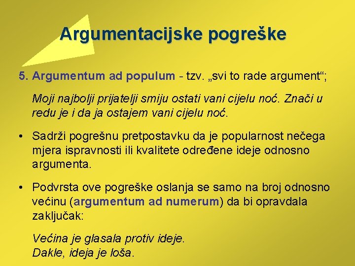 Argumentacijske pogreške 5. Argumentum ad populum - tzv. „svi to rade argument“; Moji najbolji