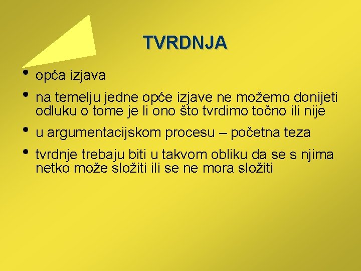  TVRDNJA • opća izjava • na temelju jedne opće izjave ne možemo donijeti