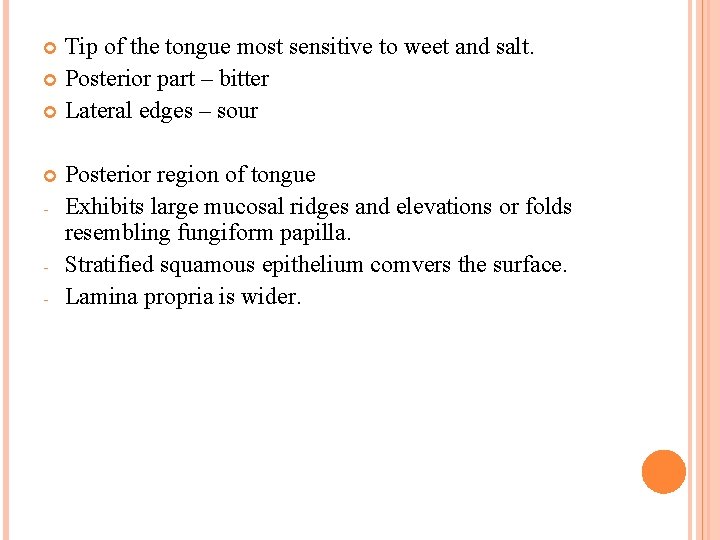 Tip of the tongue most sensitive to weet and salt. Posterior part – bitter