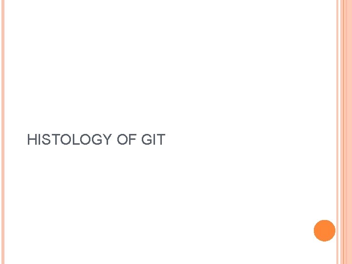 HISTOLOGY OF GIT 