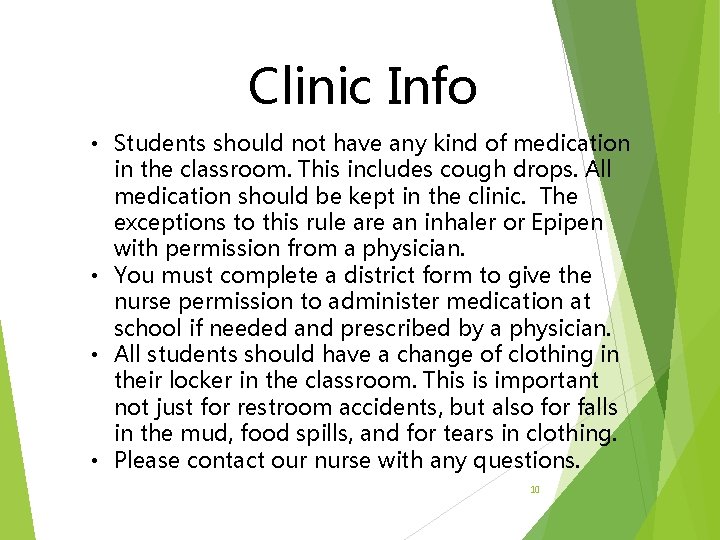 Clinic Info • Students should not have any kind of medication in the classroom.