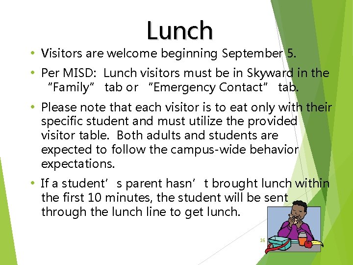 Lunch • Visitors are welcome beginning September 5. • Per MISD: Lunch visitors must